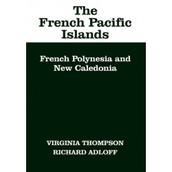 The French Pacific Islands: French Polynesia and New Caledonia