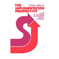 The Implementation Perspective: A Guide for Managing Social Service Delivery Programs