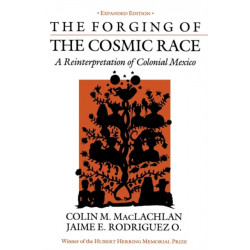 The Forging of the Cosmic Race: A Reinterpretation of Colonial Mexico