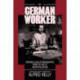 The German Worker: Working-Class Autobiographies from the Age of Industrialization