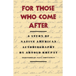 For Those Who Come After: A Study of Native American Autobiography