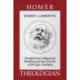 Homer the Theologian: Neoplatonist Allegorical Reading and the Growth of the Epic Tradition