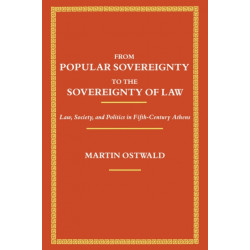 From Popular Sovereignty to the Sovereignty of Law: Law, Society, and Politics in Fifth-Century Athens