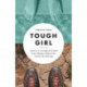 Tough Girl: Lessons in Courage and Heart from Olympic Gold to the Camino de Santiago