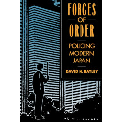 Forces of Order: Policing Modern Japan