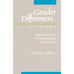 Gender Differences at Work: Women and Men in Non-traditional Occupations