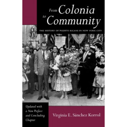 From Colonia to Community: The History of Puerto Ricans in New York City