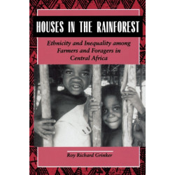 Houses in the Rainforest: Ethnicity and Inequality Among Farmers and Foragers in Central Africa