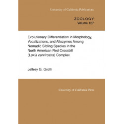 Evolutionary Differentiation in Morphology, Vocalizations, and Allozymes Among Nomadic Sibling Species in the North American Red Crossbill (Loxia curvirostra) Complex