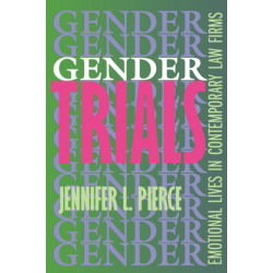 Gender Trials: Emotional Lives in Contemporary Law Firms