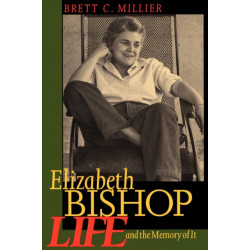 Elizabeth Bishop: Life and the Memory of It
