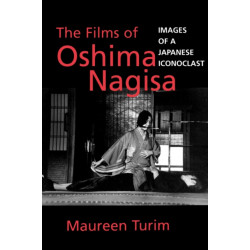 The Films of Oshima Nagisa: Images of a Japanese Iconoclast