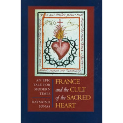 France and the Cult of the Sacred Heart: An Epic Tale for Modern Times