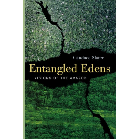 Entangled Edens: Visions of the Amazon