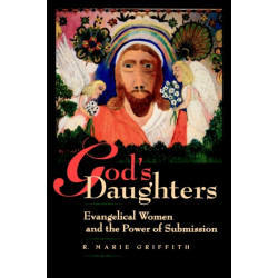 God's Daughters: Evangelical Women and the Power of Submission