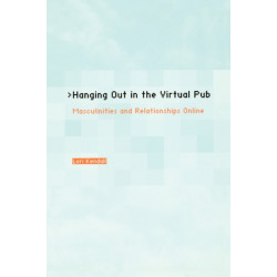 Hanging Out in the Virtual Pub: Masculinities and Relationships Online