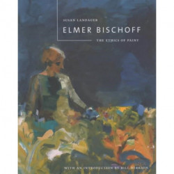 Elmer Bischoff: The Ethics of Paint