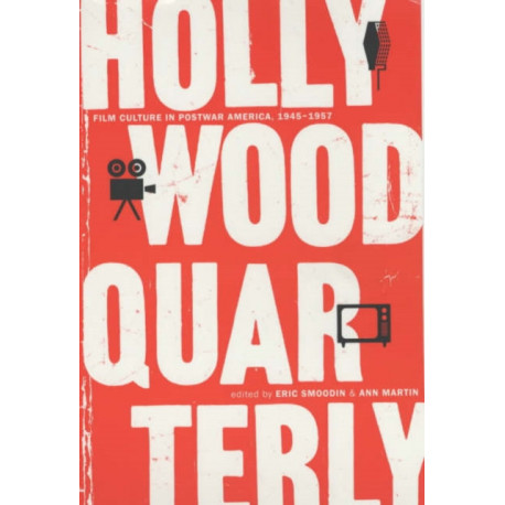 Hollywood Quarterly: Film Culture in Postwar America, 1945-1957