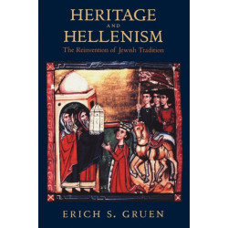 Heritage and Hellenism: The Reinvention of Jewish Tradition