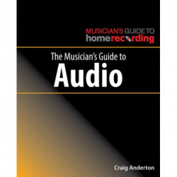 The Musician's Guide to Audio