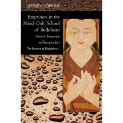 Emptiness in the Mind-Only School of Buddhism: Dynamic Responses to Dzong-ka-ba's The Essence of Eloquence: Volume 1