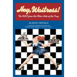 Hey, Waitress!: The USA from the Other Side of the Tray