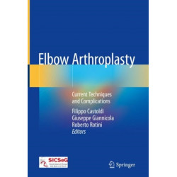 Elbow Arthroplasty: Current Techniques and Complications