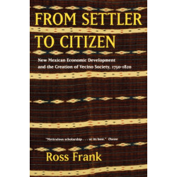 From Settler to Citizen: New Mexican Economic Development and the Creation of Vecino Society, 1750-1820