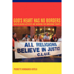 God's Heart Has No Borders: How Religious Activists Are Working for Immigrant Rights
