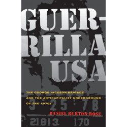 Guerrilla USA: The George Jackson Brigade and the Anticapitalist Underground of the 1970s