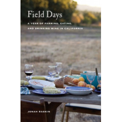 Field Days: A Year of Farming, Eating, and Drinking Wine in California