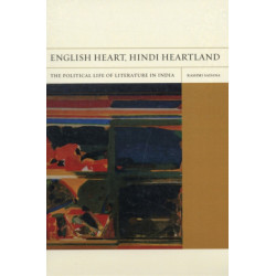 English Heart, Hindi Heartland: The Political Life of Literature in India