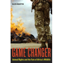 Game Changer: Animal Rights and the Fate of Africa’s Wildlife