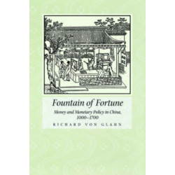 Fountain of Fortune: Money and Monetary Policy in China, 1000-1700