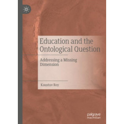 Education and the Ontological Question: Addressing a Missing Dimension