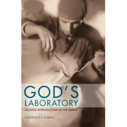 God's Laboratory: Assisted Reproduction in the Andes
