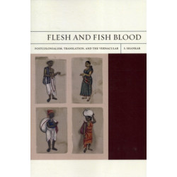 Flesh and Fish Blood: Postcolonialism, Translation, and the Vernacular