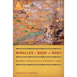 Miracles of Book and Body: Buddhist Textual Culture and Medieval Japan