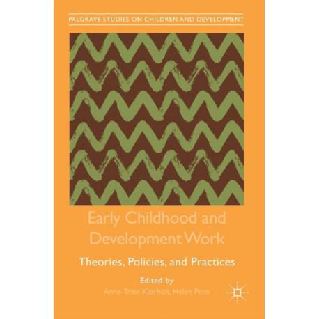 Early Childhood and Development Work: Theories, Policies, and Practices