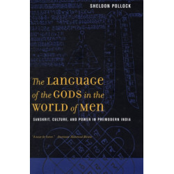 The Language of the Gods in the World of Men: Sanskrit, Culture, and Power in Premodern India