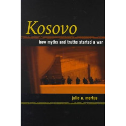 Kosovo: How Myths and Truths Started a War