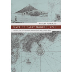 Mapping Early Modern Japan: Space, Place, and Culture in the Tokugawa Period, 1603-1868