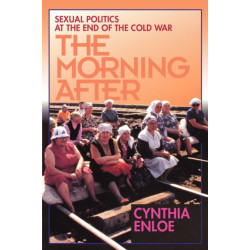 The Morning After: Sexual Politics at the End of the Cold War