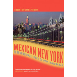 Mexican New York: Transnational Lives of New Immigrants