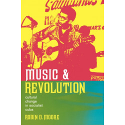 Music and Revolution: Cultural Change in Socialist Cuba