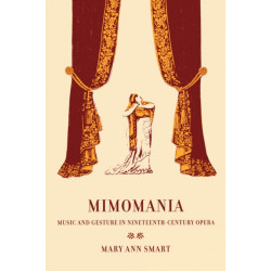 Mimomania: Music and Gesture in Nineteenth-Century Opera