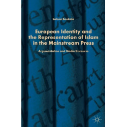 European Identity and the Representation of Islam in the Mainstream Press: Argumentation and Media Discourse