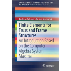 Finite Elements for Truss and Frame Structures: An Introduction Based on the Computer Algebra System Maxima