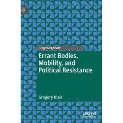 Errant Bodies, Mobility, and Political Resistance
