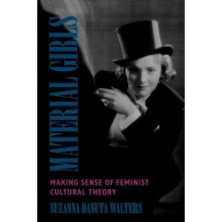Material Girls: Making  Sense of Feminist Cultural Theory